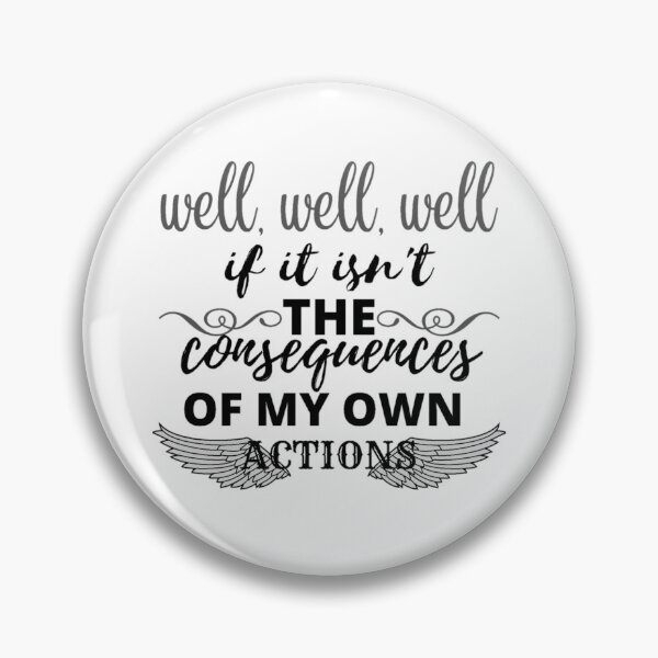 Item preview, Well, well, well if it isnt the consequences of my own actions  designed and sold by sofiazazi.