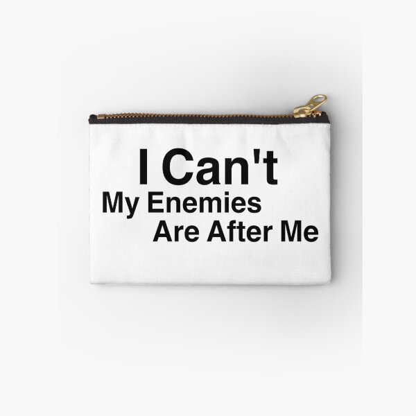 Item preview, I Can't My Enemies Are After Me designed and sold by Desinger12.