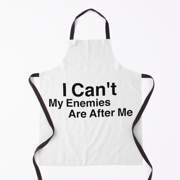 Item preview, I Can't My Enemies Are After Me designed and sold by Desinger12.