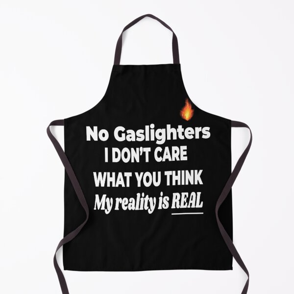 Item preview, Gaslighting is not real, you're just crazy, Gaslighting No Gaslighters, My Reality Is Real designed and sold by MarkH63.