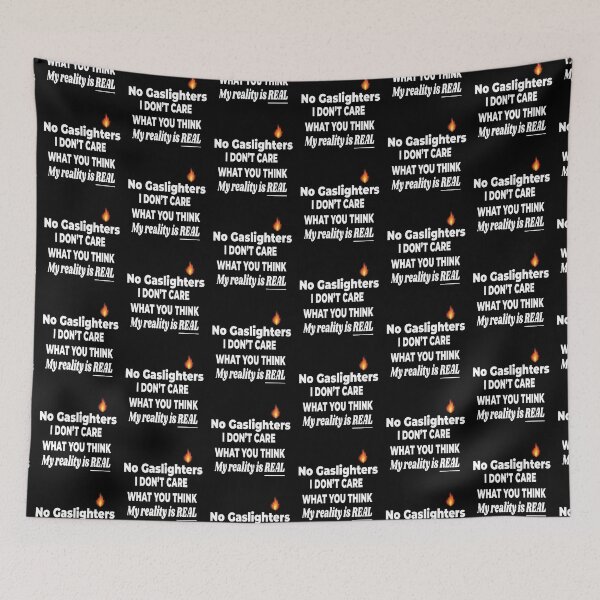 Item preview, Gaslighting is not real, you're just crazy, Gaslighting No Gaslighters, My Reality Is Real  designed and sold by MarkH63.