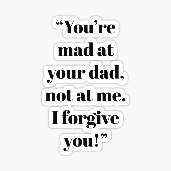 you-re-mad-at-your-dad-big-daddy-quote-sticker-by