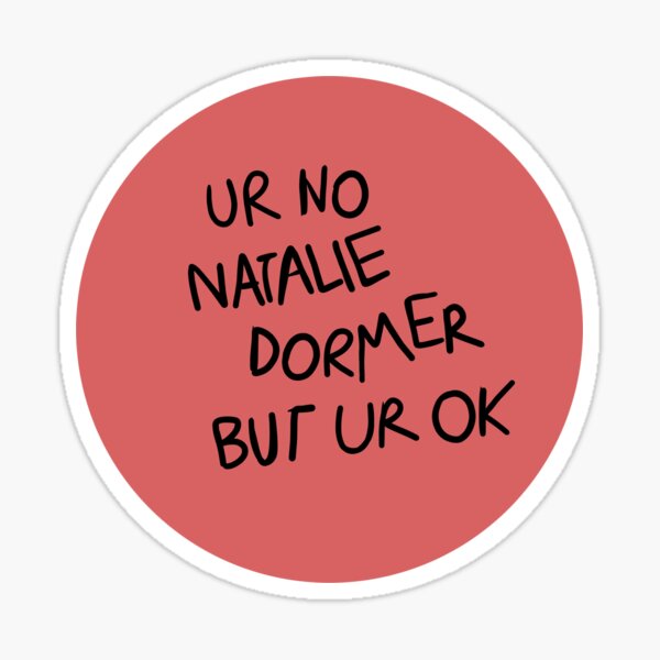 UR NO NATALIE DORMER Sticker