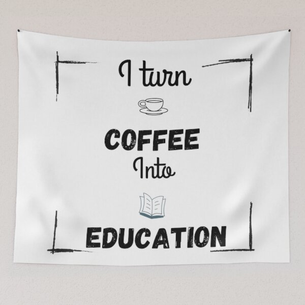 Item preview, I turn coffee into education  designed and sold by Sanaura.