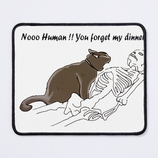 Item preview, Noo Human you forget my dinner funnay cat Funny Art Design Happy Apparel Essential Inspiration Joy Mood designed and sold by DesignByHeartUK.