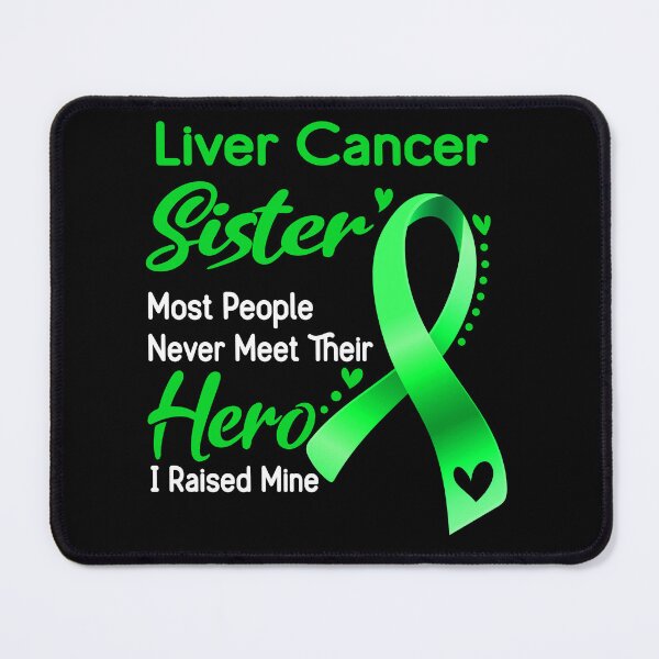 Item preview, Liver Cancer Sister Most People Never Meet Their Hero I Raise Mine designed and sold by tenjun16.
