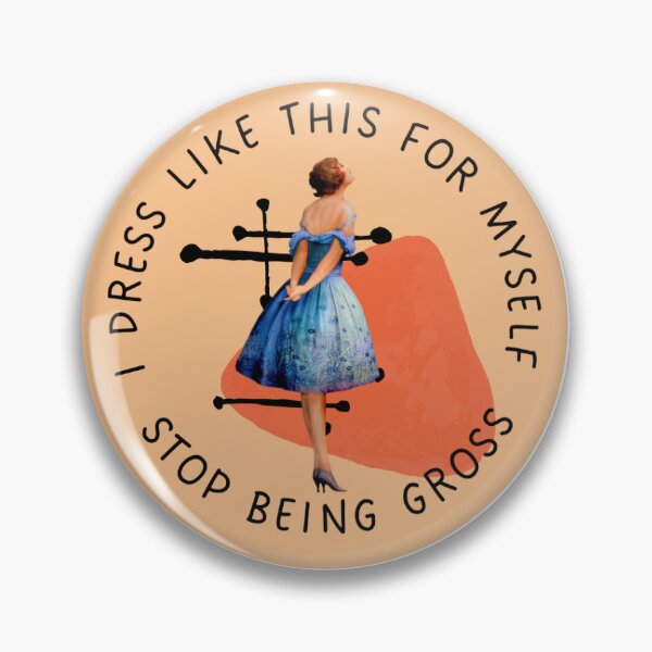 Item preview, I dress like this for myself stop being gross designed and sold by AARW99.