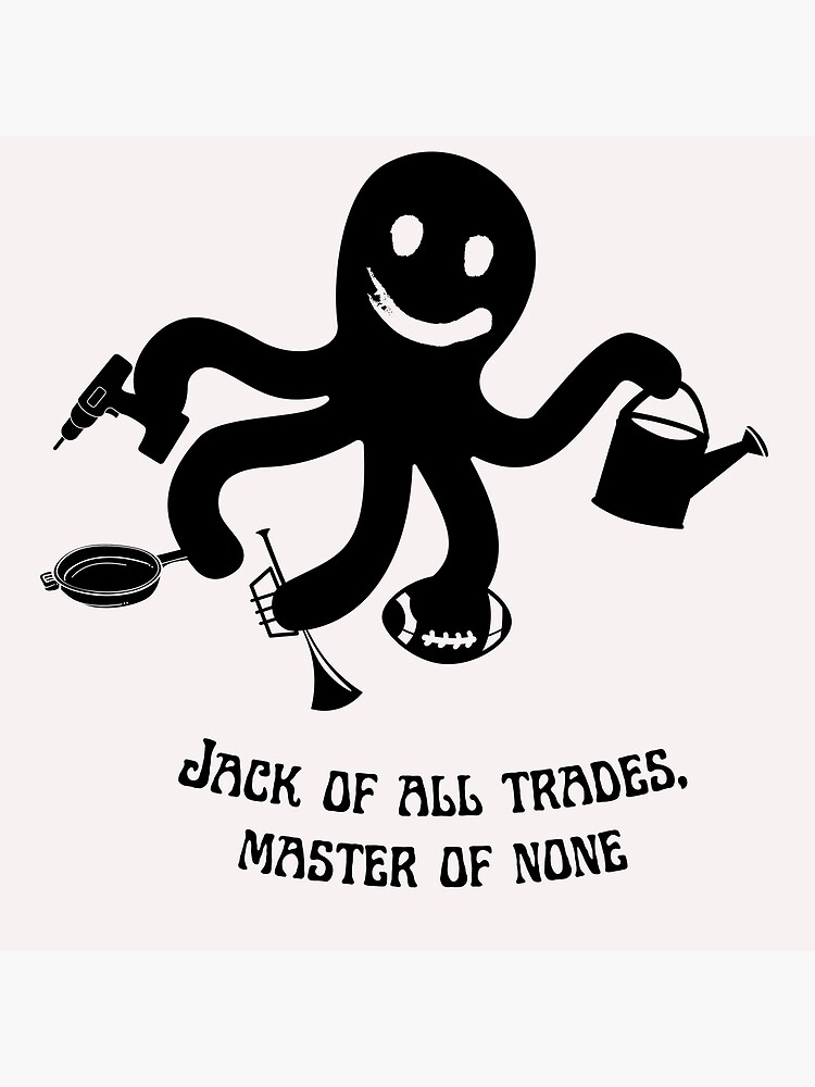 "Jack of all trades, master of none" Poster for Sale by Aceage