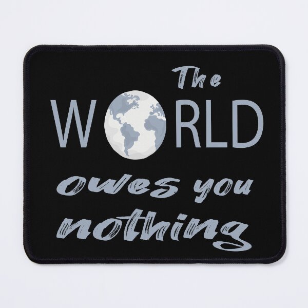 Item preview, The world owes you nothing - LIFE LESSON QUOTE designed and sold by misskholeta.