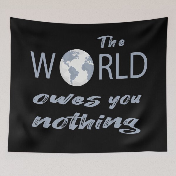 Item preview, The world owes you nothing - LIFE LESSON QUOTE designed and sold by misskholeta.