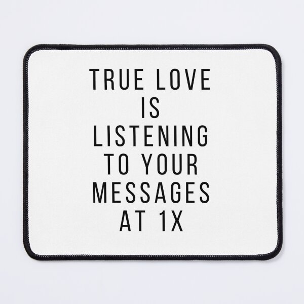 Item preview, True Love Is listening to your messages at 1x - Whatsapp  designed and sold by Tmb.