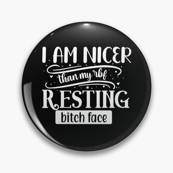 Item preview, I am nicer than my resting bitch face designed and sold by pnkpopcorn.