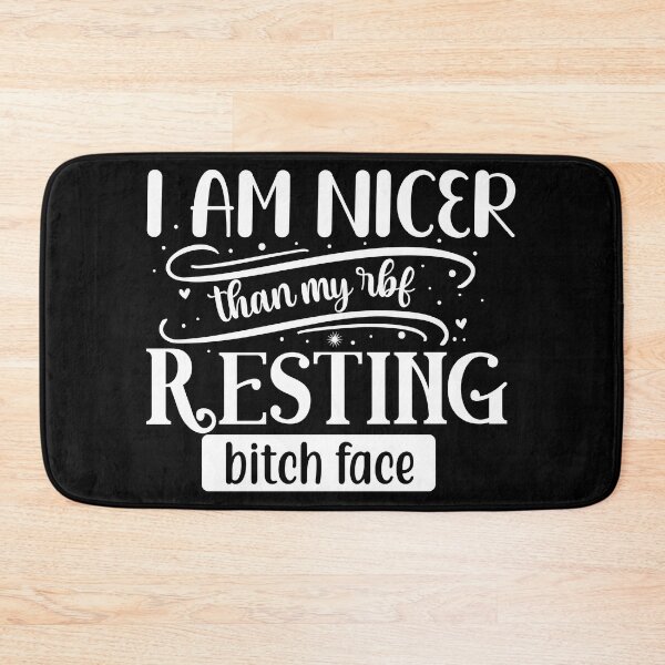 Item preview, I am nicer than my resting bitch face designed and sold by pnkpopcorn.
