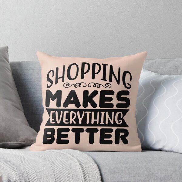 Item preview, Shopping makes everything better - Shopping quote designed and sold by SweetbeStore.