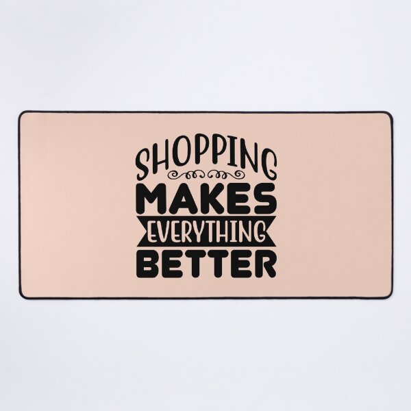 Item preview, Shopping makes everything better - Shopping quote designed and sold by SweetbeStore.