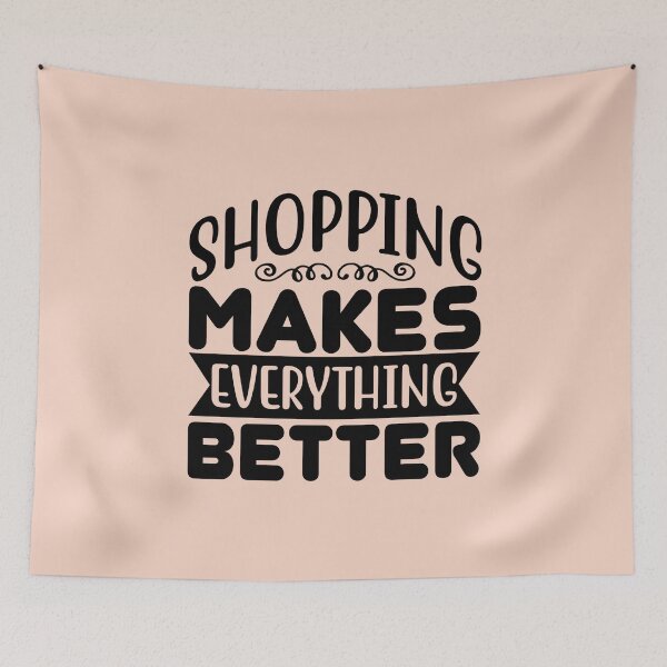 Item preview, Shopping makes everything better - Shopping quote designed and sold by SweetbeStore.