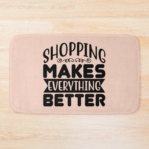 Item preview, Shopping makes everything better - Shopping quote designed and sold by SweetbeStore.