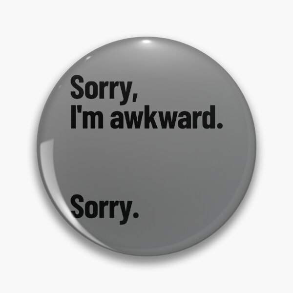 Item preview, Sorry I'm Awkward Sorry Awkwardness Humor I'm Awkward Gear designed and sold by DynamicDesign.