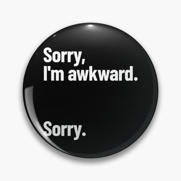Item preview, Sorry I'm Awkward Sorry Awkwardness Humor I'm Awkward Gear designed and sold by DynamicDesign.