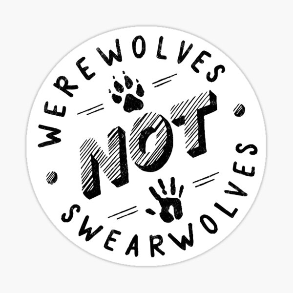 Werewolves not Swearwolves Sticker