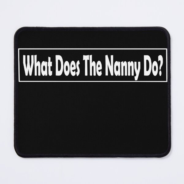 Item preview, What Does The Nanny Do? funny  designed and sold by Manara  -Art.