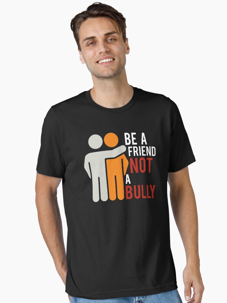 Don't Be A Bully. Anti-Bully-Teacher's Shirt Don't Be A Bully. Anti-Bully-Teacher's Shirt