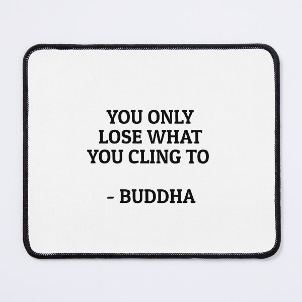 Item preview, YOU ONLY LOSE WHAT YOU CLING TO - BUDDHA designed and sold by Inspirationmotivation.