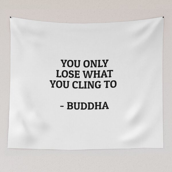 Item preview, YOU ONLY LOSE WHAT YOU CLING TO - BUDDHA designed and sold by Inspirationmotivation.