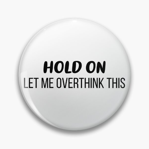 Item preview, Hold On, Let Me Overthink This designed and sold by FilipeFerreira.