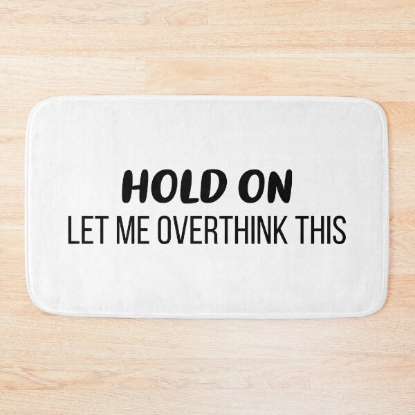Item preview, Hold On, Let Me Overthink This designed and sold by FilipeFerreira.