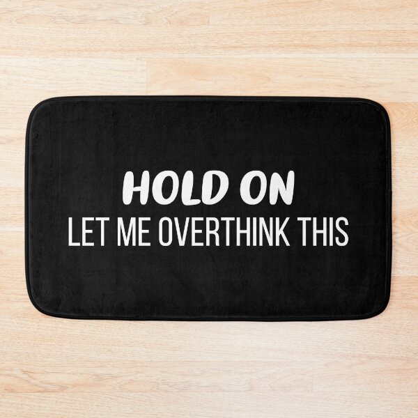 Item preview, Hold On, Let Me Overthink This (Black BG) designed and sold by FilipeFerreira.