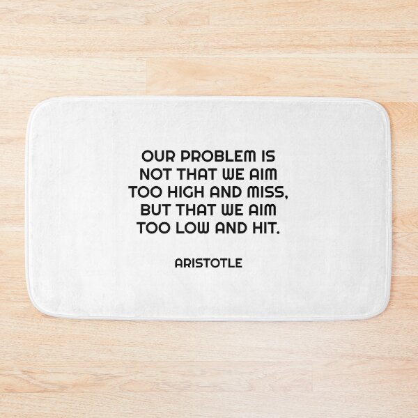 Item preview, Our problem is not that we aim too high and miss, but that we aim too low and hit - Aristotle motivational philosophy quote designed and sold by Inspirationmotivation.