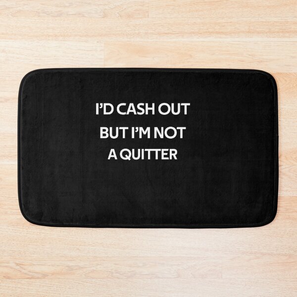 Item preview, Cash Out But Not A Quitter  designed and sold by rachidhaz.