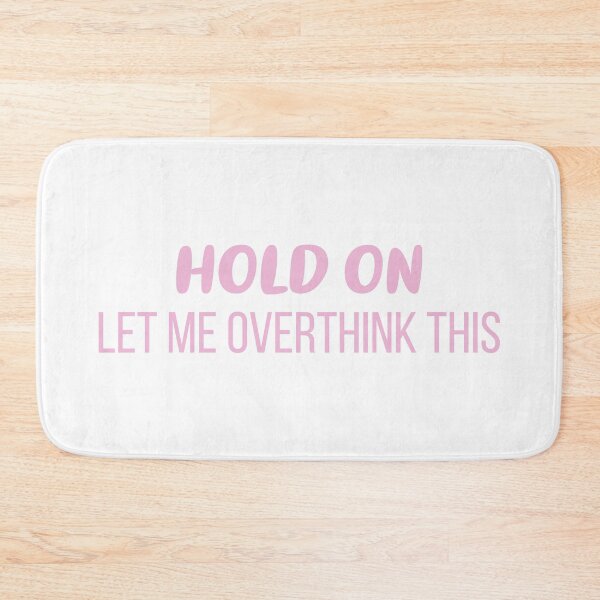 Item preview, Hold On, Let Me Overthink This (Pink) designed and sold by FilipeFerreira.
