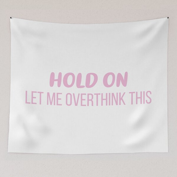 Item preview, Hold On, Let Me Overthink This (Pink) designed and sold by FilipeFerreira.