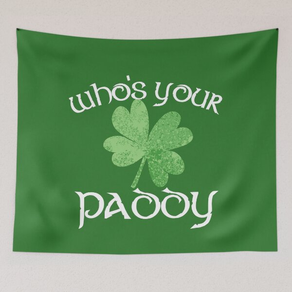 Item preview, St Patricks Day Who's Your Paddy  designed and sold by AshUchiha6.