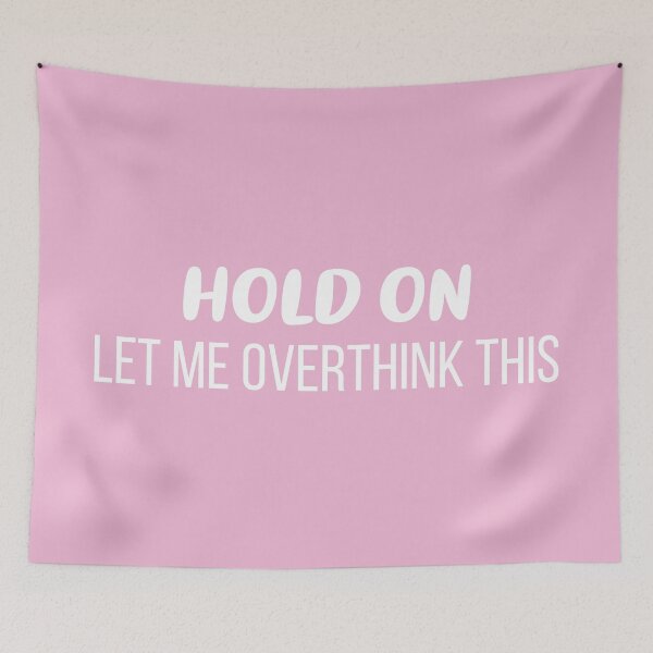 Item preview, Hold On, Let Me Overthink This (Pink BG) designed and sold by FilipeFerreira.