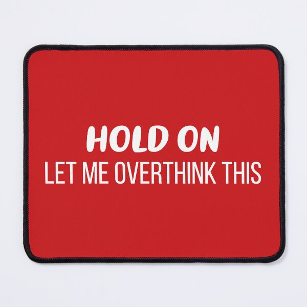 Item preview, Hold On, Let Me Overthink This (Red BG) designed and sold by FilipeFerreira.