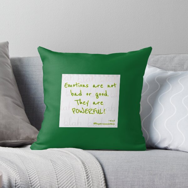 "Emotions are...POWERFUL!" Throw Pillow