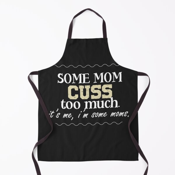 Item preview, Some Moms Cuss Too Much, It's Me, I'm Some Moms, Funny Mom design, Mom Shirt, Mom Life T-Shirt, designed and sold by CHMomoShop.