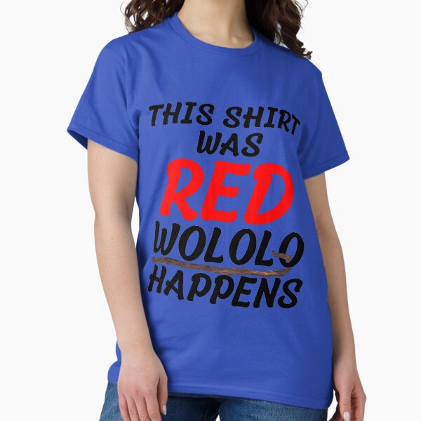 Item preview, this shirt was red wololo happens designed and sold by Chaos-Touch.