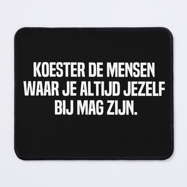 Item preview, Koester De Mensen Waar Je Altijd Jezelf Bij Mag Zijn designed and sold by melshirt-shop.