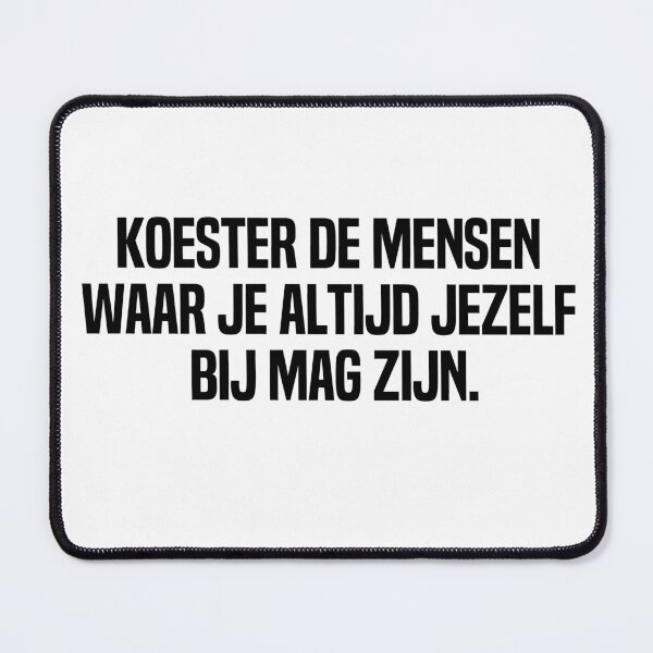 Item preview, Koester De Mensen Waar Je Altijd Jezelf Bij Mag Zijn designed and sold by melshirt-shop.