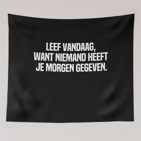 Item preview, Leef Vandaag Want Niemand Heeft Je Morgen Gegeven designed and sold by melshirt-shop.