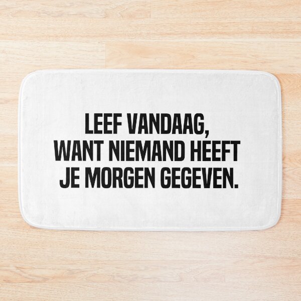 Item preview, Leef Vandaag Want Niemand Heeft Je Morgen Gegeven designed and sold by melshirt-shop.