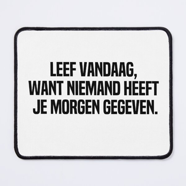 Item preview, Leef Vandaag Want Niemand Heeft Je Morgen Gegeven designed and sold by melshirt-shop.