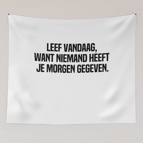 Item preview, Leef Vandaag Want Niemand Heeft Je Morgen Gegeven designed and sold by melshirt-shop.