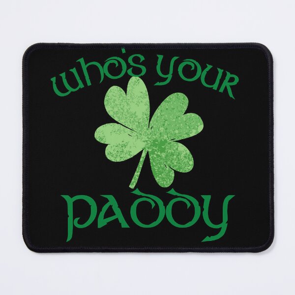 Item preview, St Patricks Day Who's Your Paddy designed and sold by AshUchiha6.