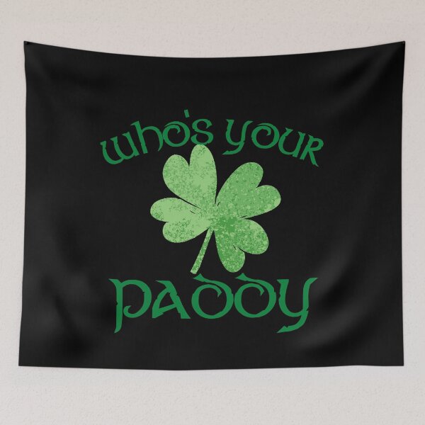 Item preview, St Patricks Day Who's Your Paddy designed and sold by AshUchiha6.