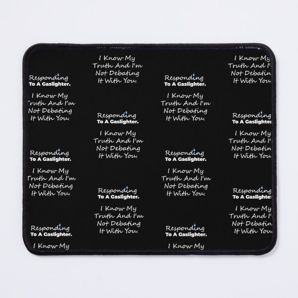 Item preview, Gaslighting is not real. Responding To A Gaslighter I Know My Truth And I'm Not Debating It With You. designed and sold by MarkH63.